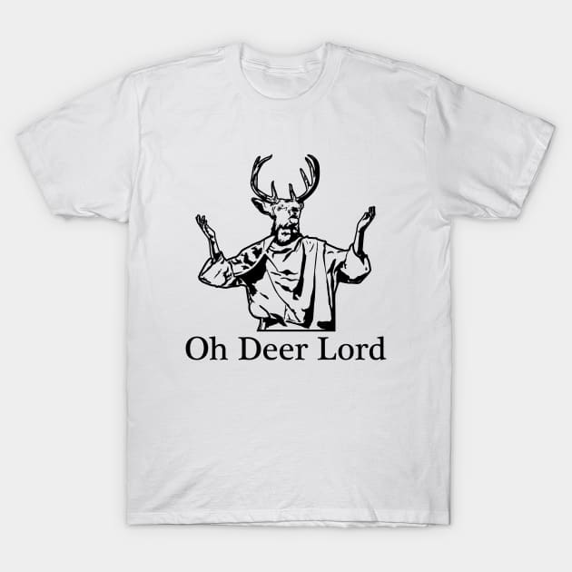 Oh Deer Lord T-Shirt by SillyShirts